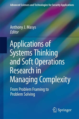 Applications of Systems Thinking and Soft Operations Research in Managing Complexity From Problem Framing to Problem Solving
