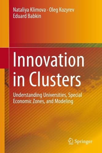 Innovation in Clusters Understanding Universities, Special Economic Zones, and Modeling