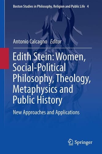 Edith Stein: Women, Social-Political Philosophy, Theology, Metaphysics and Public History New Approaches and Applications