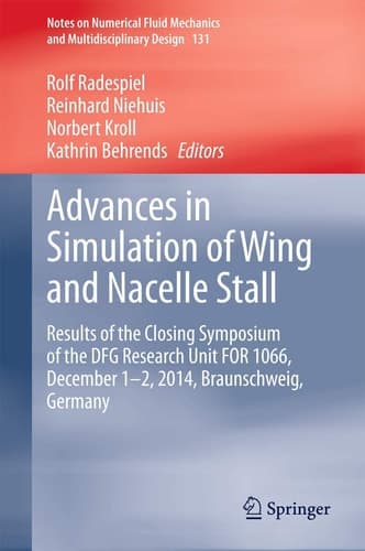 Advances in Simulation of Wing and Nacelle Stall Results of the Closing Symposium of the DFG Research Unit FOR 1066, December 1-2, 2014, Braunschweig, Germany