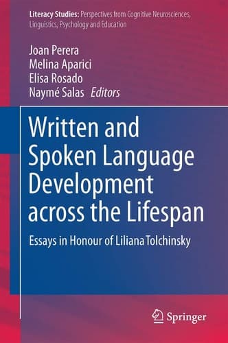 Written and Spoken Language Development across the Lifespan Essays in Honour of Liliana Tolchinsky