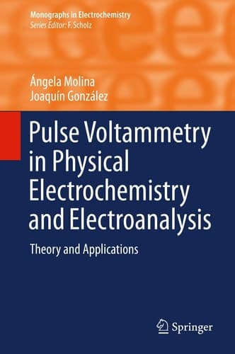 Pulse Voltammetry in Physical Electrochemistry and Electroanalysis Theory and Applications