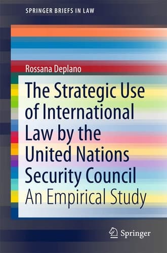 The Strategic Use of International Law by the United Nations Security Council An Empirical Study