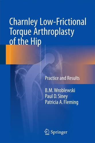 Charnley Low-Frictional Torque Arthroplasty of the Hip Practice and Results