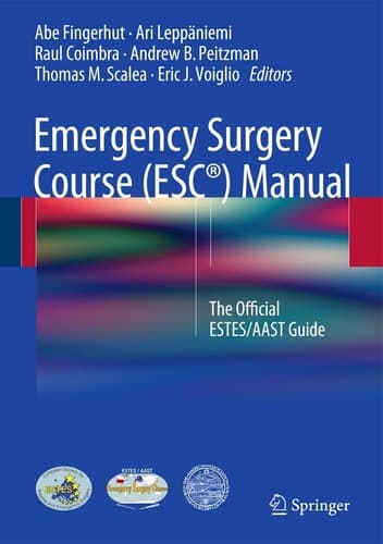 Emergency Surgery Course (ESC®) Manual The Official ESTES/AAST Guide