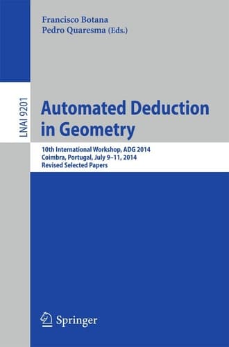 Automated Deduction in Geometry 10th International Workshop, ADG 2014, Coimbra, Portugal, July 9-11, 2014, Revised Selected Papers