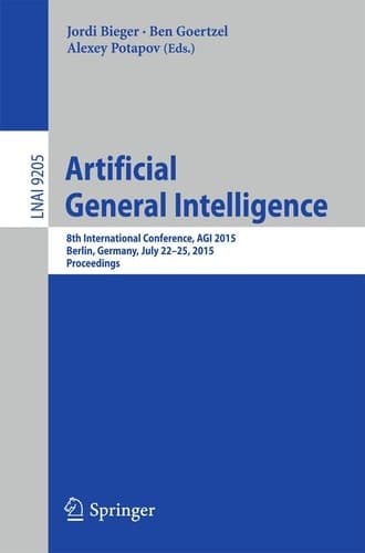 Artificial General Intelligence 8th International Conference, AGI 2015, AGI 2015, Berlin, Germany, July 22-25, 2015, Proceedings
