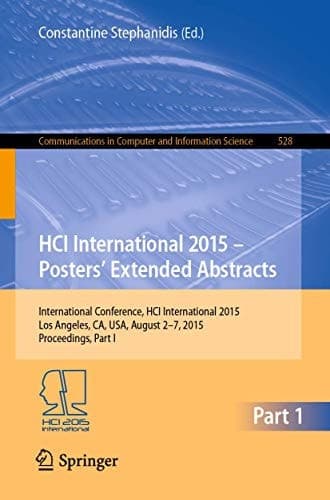HCI International 2015 - Posters’ Extended Abstracts International Conference, HCI International 2015, Los Angeles, CA, USA, August 2-7, 2015. Proceedings, Part I