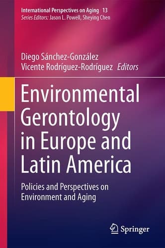 Environmental Gerontology in Europe and Latin America Policies and Perspectives on Environment and Aging