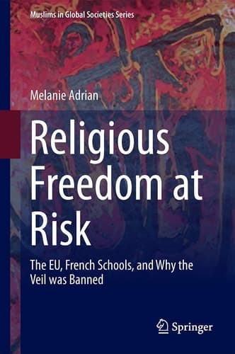 Religious Freedom at Risk The EU, French Schools, and Why the Veil was Banned