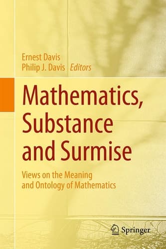 Mathematics, Substance and Surmise Views on the Meaning and Ontology of Mathematics