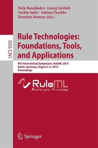 Rule Technologies: Foundations, Tools, and Applications 9th International Symposium, RuleML 2015, Berlin, Germany, August 2-5, 2015, Proceedings