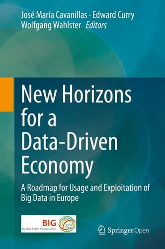 New Horizons for a Data-Driven Economy A Roadmap for Usage and Exploitation of Big Data in Europe