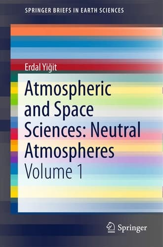 Atmospheric and Space Sciences: Neutral Atmospheres Volume 1