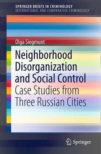 Neighborhood Disorganization and Social Control Case Studies from Three Russian Cities