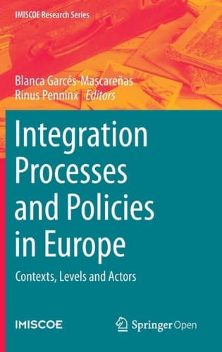 Integration Processes and Policies in Europe Contexts, Levels and Actors