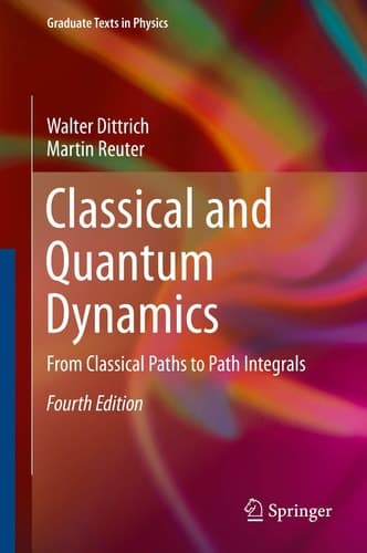 Classical and Quantum Dynamics From Classical Paths to Path Integrals
