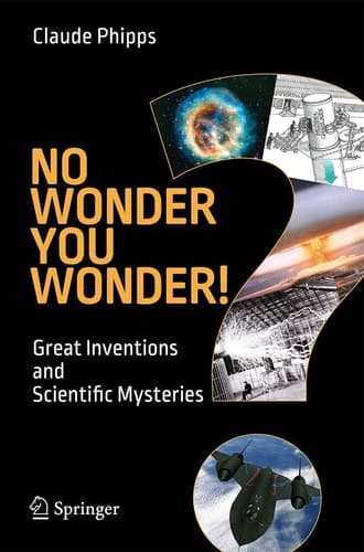 No Wonder You Wonder! Great Inventions and Scientific Mysteries