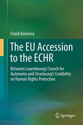 The EU Accession to the ECHR Between Luxembourg’s Search for Autonomy and Strasbourg’s Credibility on Human Rights Protection