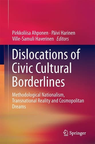 Dislocations of Civic Cultural Borderlines Methodological Nationalism, Transnational Reality and Cosmopolitan Dreams