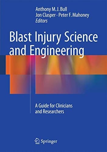 Blast Injury Science and Engineering A Guide for Clinicians and Researchers