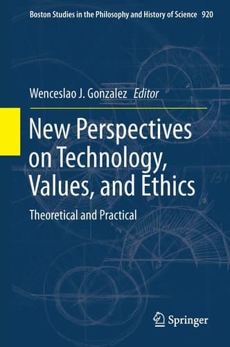 New Perspectives on Technology, Values, and Ethics Theoretical and Practical