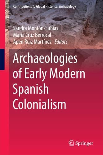 Archaeologies of Early Modern Spanish Colonialism