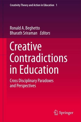 Creative Contradictions in Education Cross Disciplinary Paradoxes and Perspectives