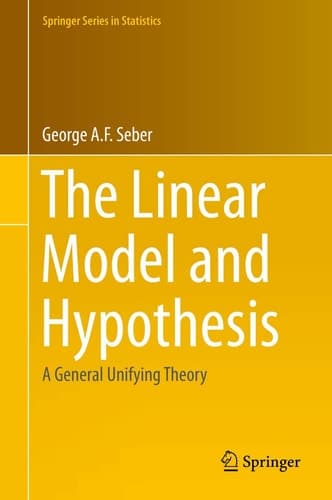 The Linear Model and Hypothesis A General Unifying Theory