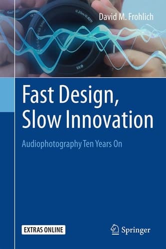 Fast Design, Slow Innovation Audiophotography Ten Years On