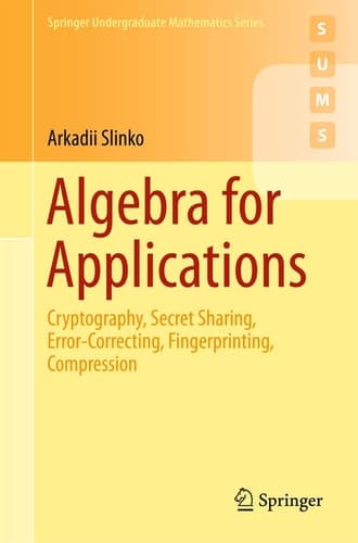 Algebra for Applications Cryptography, Secret Sharing, Error-Correcting, Fingerprinting, Compression