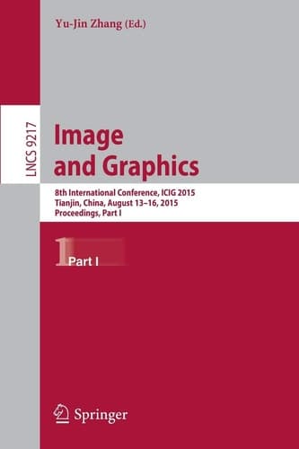 Image and Graphics 8th International Conference, ICIG 2015, Tianjin, China, August 13-16, 2015, Proceedings
