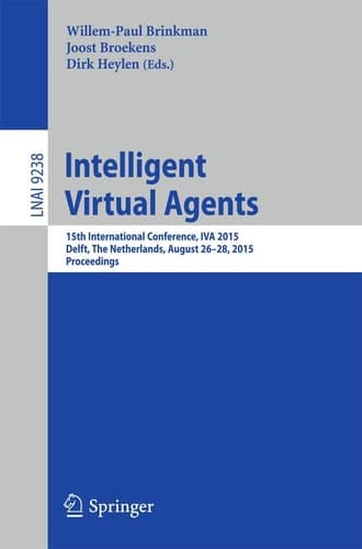 Intelligent Virtual Agents 15th International Conference, IVA 2015, Delft, The Netherlands, August 26-28, 2015, Proceedings