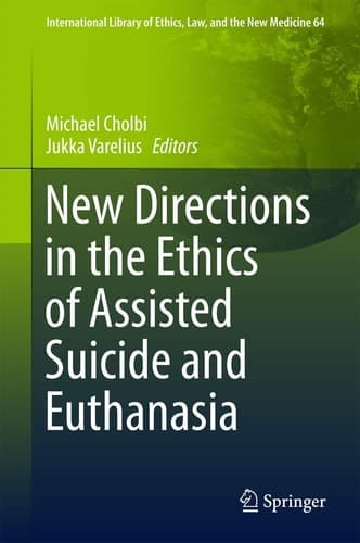 New Directions in the Ethics of Assisted Suicide and Euthanasia