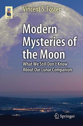 Modern Mysteries of the Moon What We Still Don’t Know About Our Lunar Companion