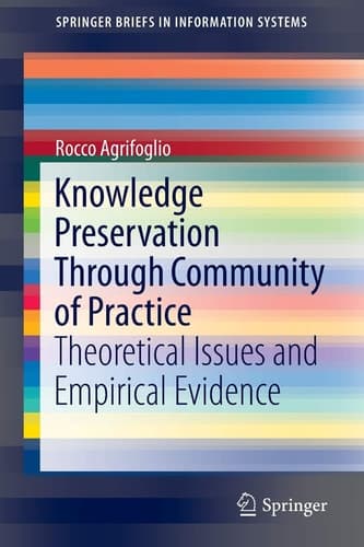 Knowledge Preservation Through Community of Practice Theoretical Issues and Empirical Evidence