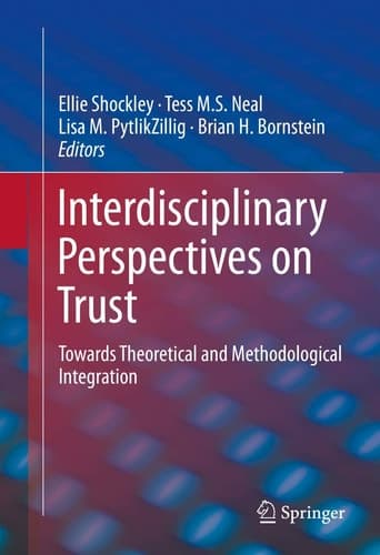 Interdisciplinary Perspectives on Trust Towards Theoretical and Methodological Integration