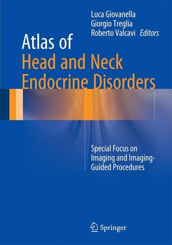 Atlas of Head and Neck Endocrine Disorders Special Focus on Imaging and Imaging-Guided Procedures