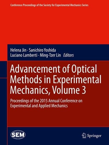 Advancement of Optical Methods in Experimental Mechanics, Volume 3 Proceedings of the 2015 Annual Conference on Experimental and Applied Mechanics
