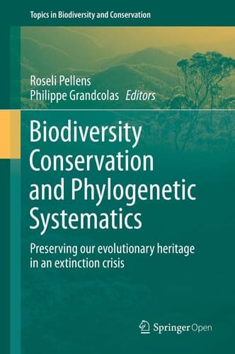 Biodiversity Conservation and Phylogenetic Systematics Preserving our evolutionary heritage in an extinction crisis