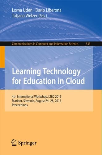 Learning Technology for Education in Cloud 4th International Workshop, LTEC 2015, Maribor, Slovenia, August 24-28, 2015, Proceedings
