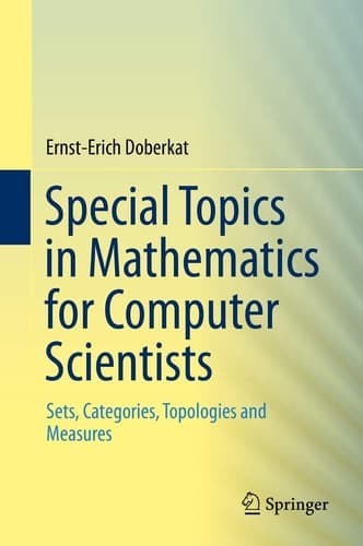 Special Topics in Mathematics for Computer Scientists Sets, Categories, Topologies and Measures