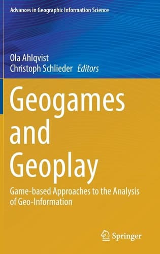 Geogames and Geoplay Game-based Approaches to the Analysis of Geo-Information