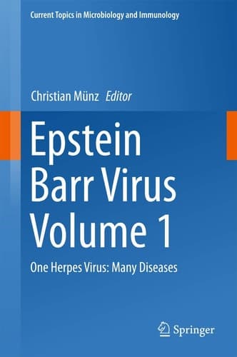 Epstein Barr Virus Volume 1 One Herpes Virus: Many Diseases