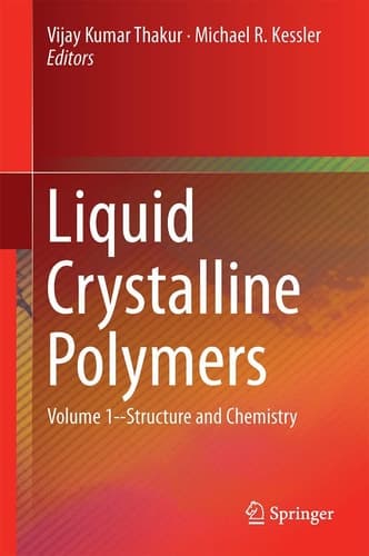 Liquid Crystalline Polymers Volume 1–Structure and Chemistry