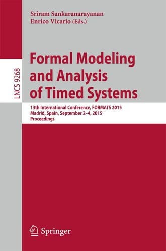 Formal Modeling and Analysis of Timed Systems 13th International Conference, FORMATS 2015, Madrid, Spain, September 2-4, 2015, Proceedings