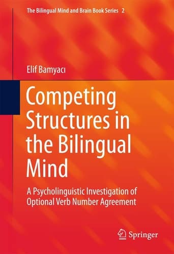 Competing Structures in the Bilingual Mind A Psycholinguistic Investigation of Optional Verb Number Agreement