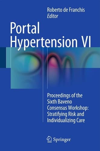 Portal Hypertension VI Proceedings of the Sixth Baveno Consensus Workshop: Stratifying Risk and Individualizing Care