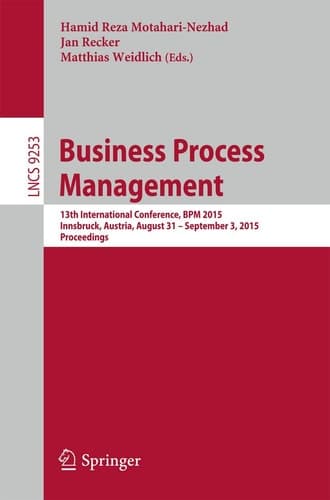 Business Process Management 13th International Conference, BPM 2015, Innsbruck, Austria, August 31 -- September 3, 2015, Proceedings