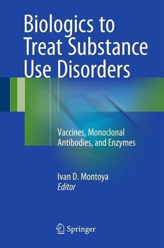 Biologics to Treat Substance Use Disorders Vaccines, Monoclonal Antibodies, and Enzymes
